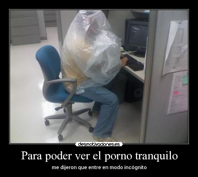 Para poder ver el porno tranquilo - 