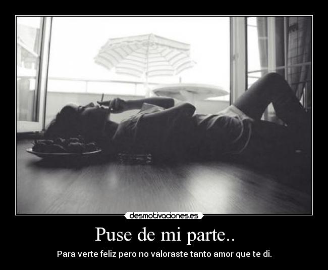 Puse de mi parte.. -