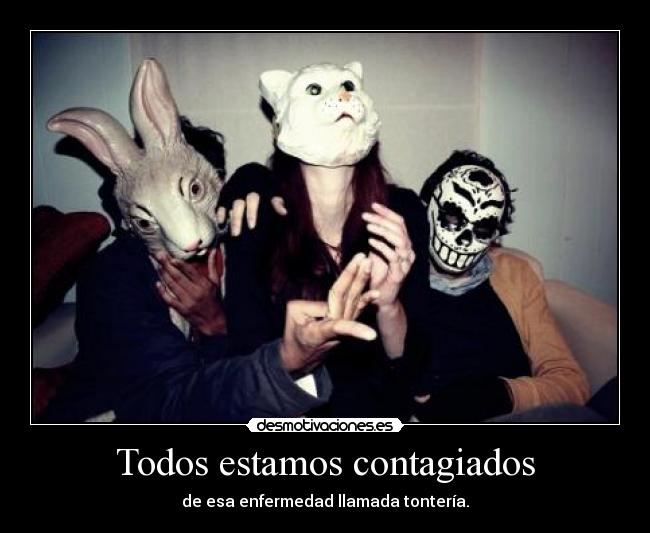 Todos estamos contagiados -