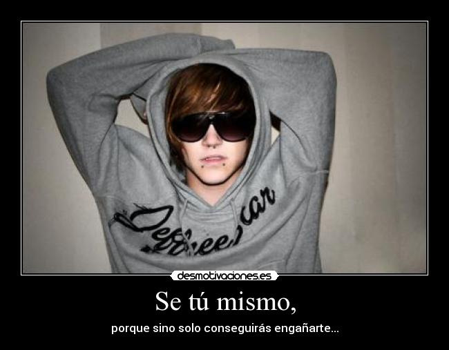 Se tú mismo, - 