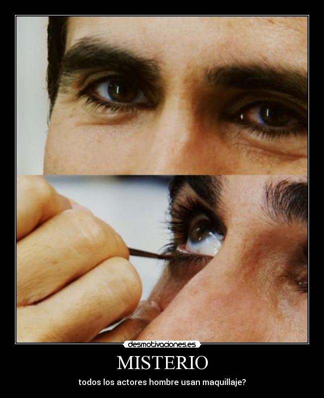 MISTERIO - todos los actores hombre usan maquillaje?