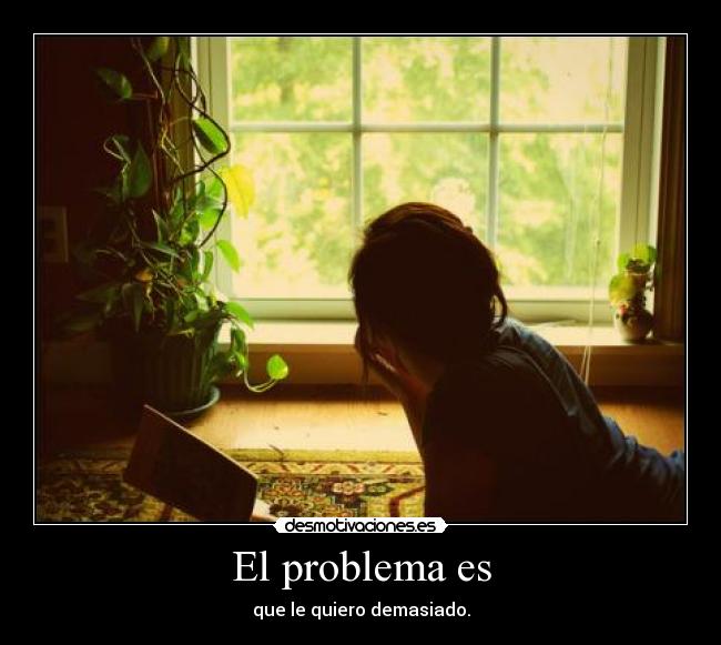 El problema es -