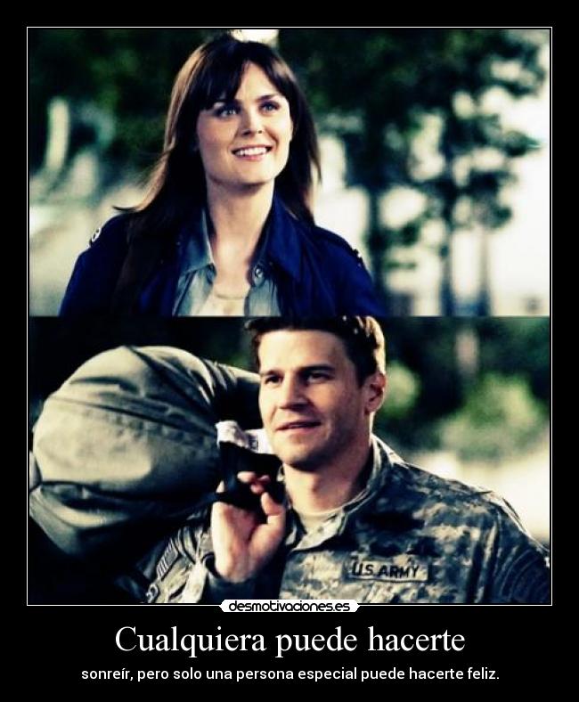 Cualquiera puede hacerte - sonreír, pero solo una persona especial puede hacerte feliz.