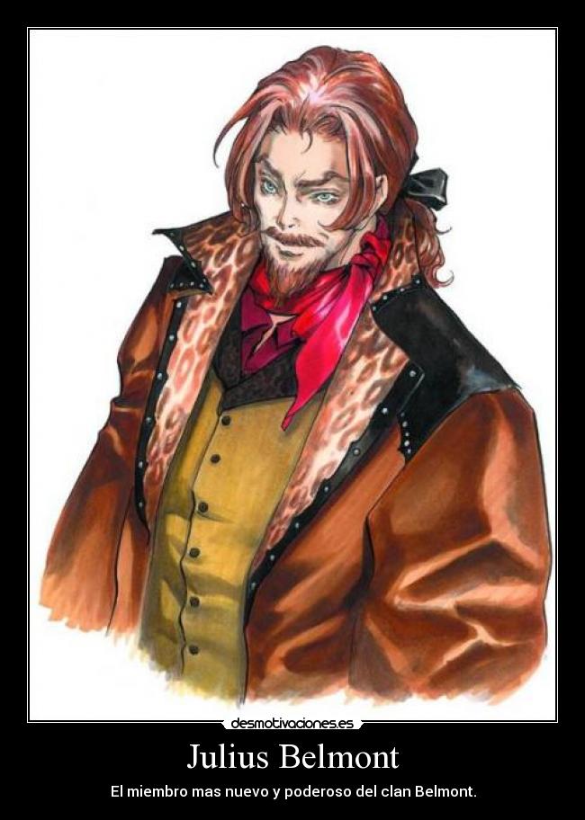 Julius Belmont - El miembro mas nuevo y poderoso del clan Belmont.