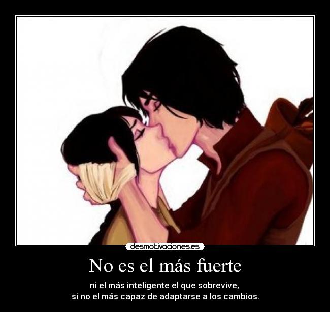 No es el más fuerte - ni el más inteligente el que sobrevive,
si no el más capaz de adaptarse a los cambios.