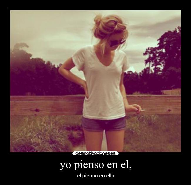 yo pienso en el, - el piensa en ella