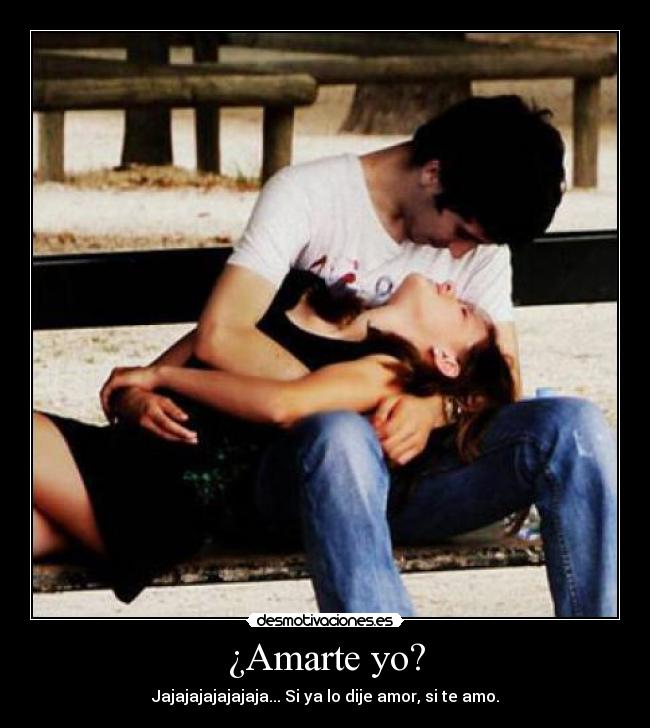 ¿Amarte yo? - 