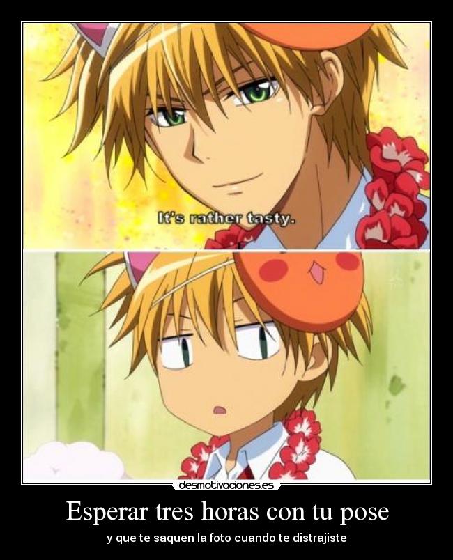 Esperar tres horas con tu pose - y que te saquen la foto cuando te distrajiste