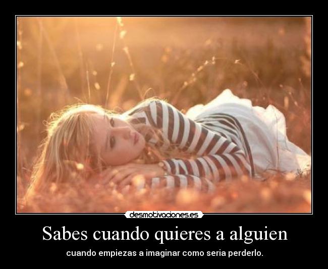 Sabes cuando quieres a alguien - 