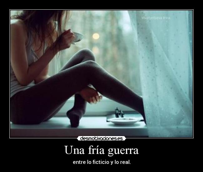 Una fría guerra - entre lo ficticio y lo real.