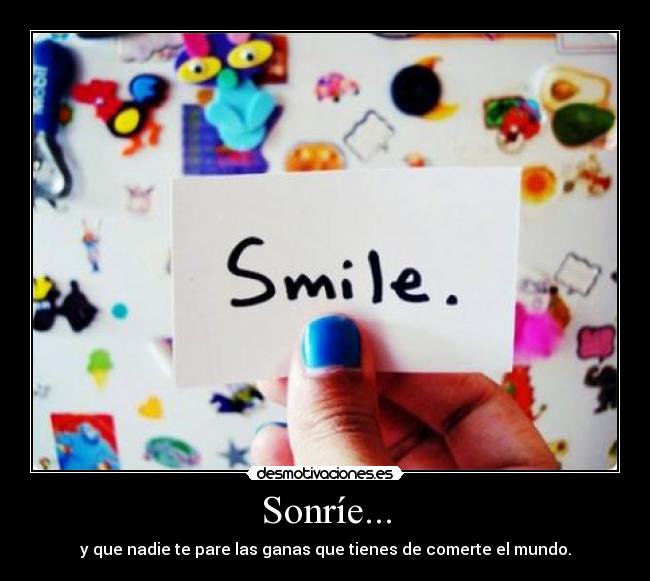 Sonríe... -