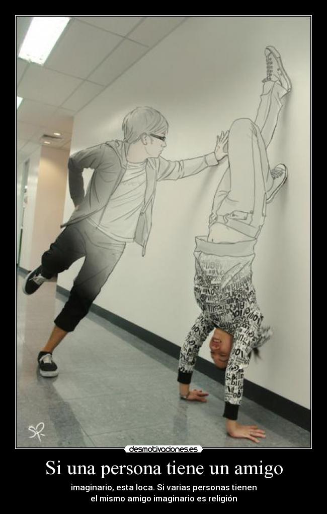 Si una persona tiene un amigo -