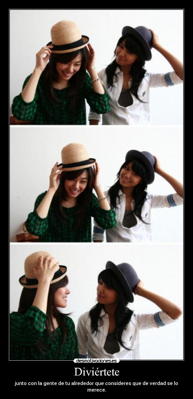 Diviértete - junto con la gente de tu alrededor que consideres que de verdad se lo merece.