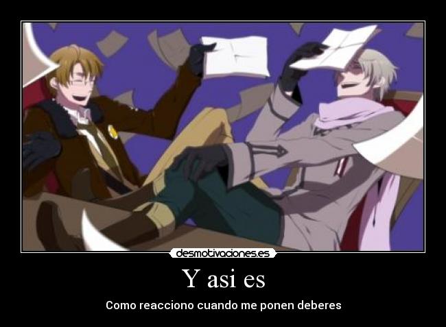 Y asi es - Como reacciono cuando me ponen deberes