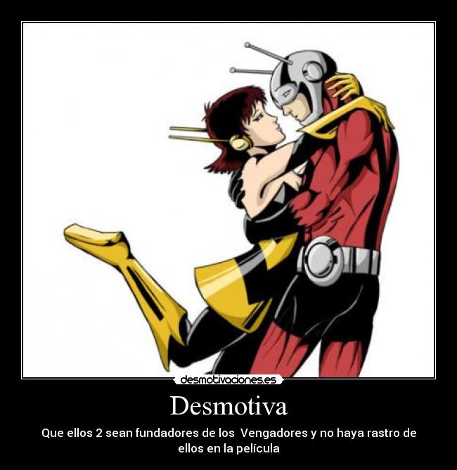 Desmotiva - Que ellos 2 sean fundadores de los Vengadores y no haya rastro de
ellos en la película