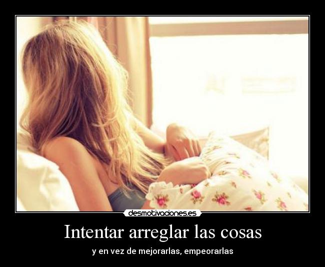 Intentar arreglar las cosas - 