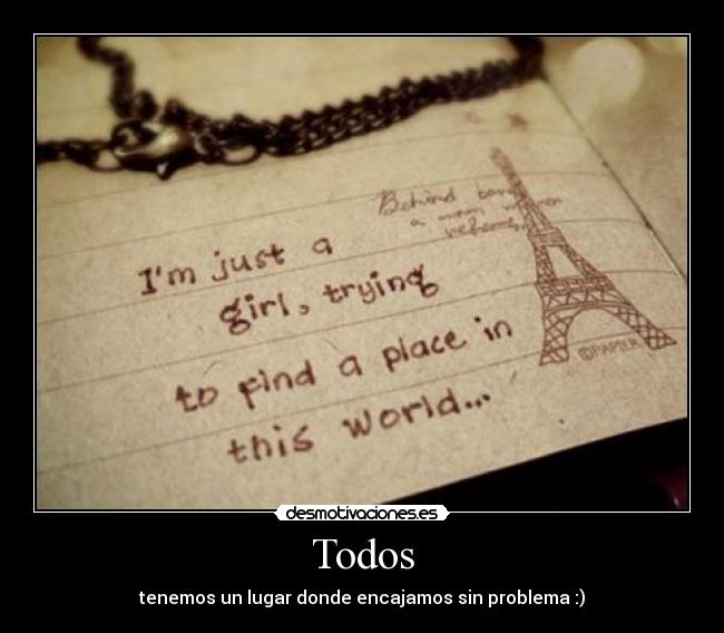 Todos - tenemos un lugar donde encajamos sin problema :)