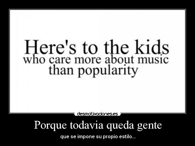 Porque todavia queda gente - que se impone su propio estilo...