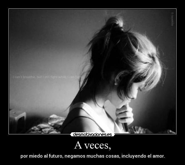 A veces, -