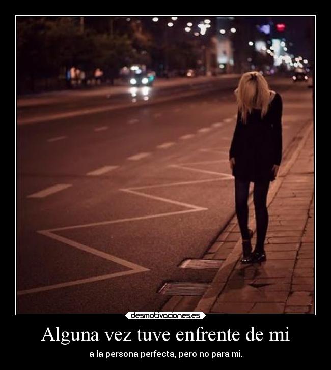 Alguna vez tuve enfrente de mi - 