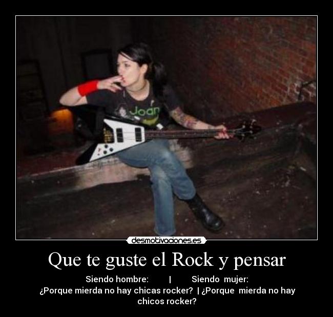 Que te guste el Rock y pensar - 