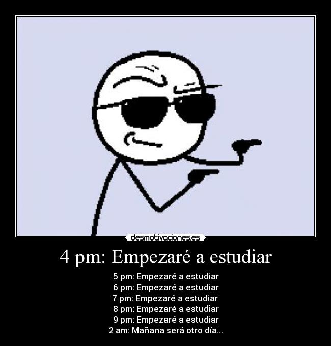 4 pm: Empezaré a estudiar - 