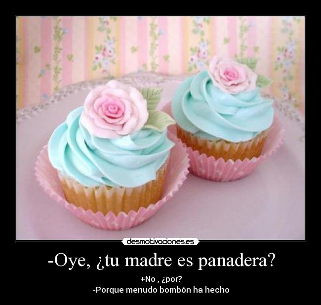 carteles madre bombon piropo panadera tio bueno desmotivaciones