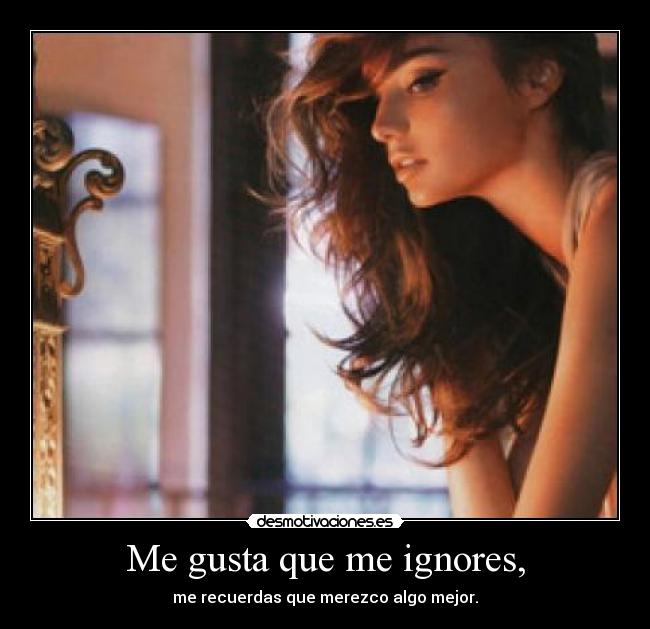 Me gusta que me ignores, - 
