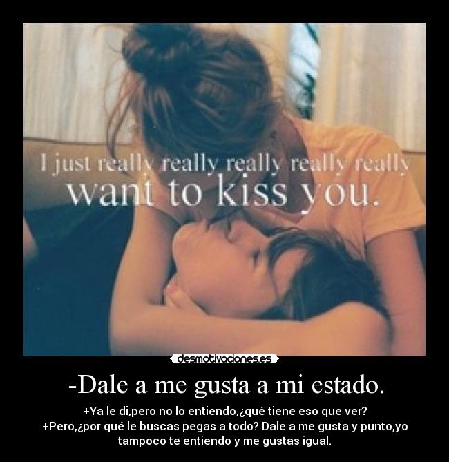 -Dale a me gusta a mi estado. - 