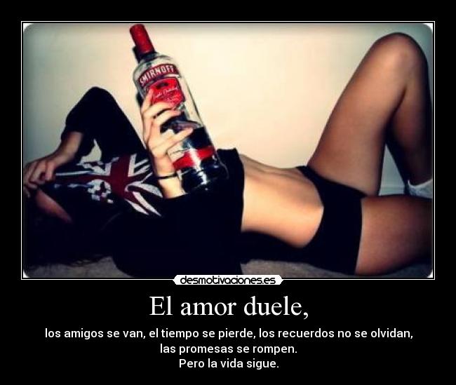 El amor duele, -