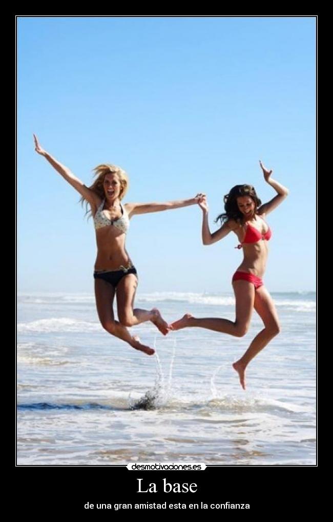 La base - de una gran amistad esta en la confianza