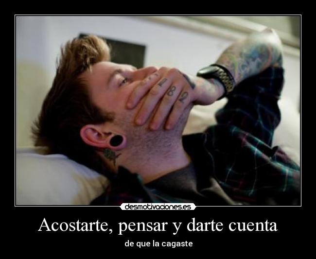 Acostarte, pensar y darte cuenta - 