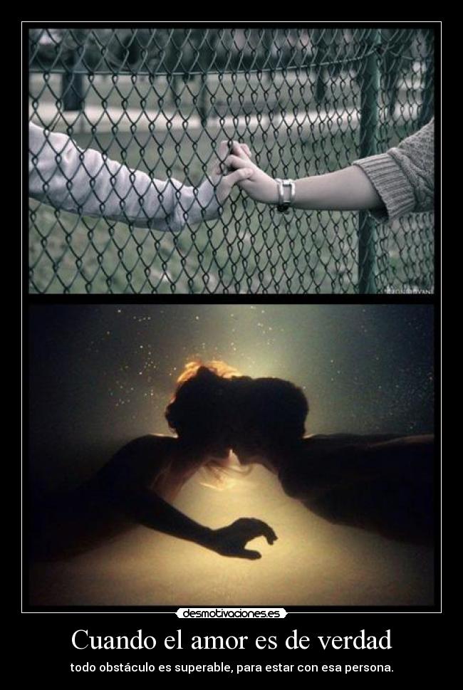 Cuando el amor es de verdad - todo obstáculo es superable, para estar con esa persona.