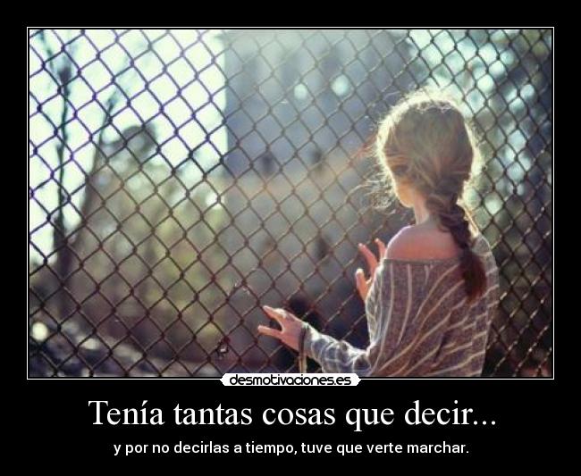 Tenía tantas cosas que decir... -