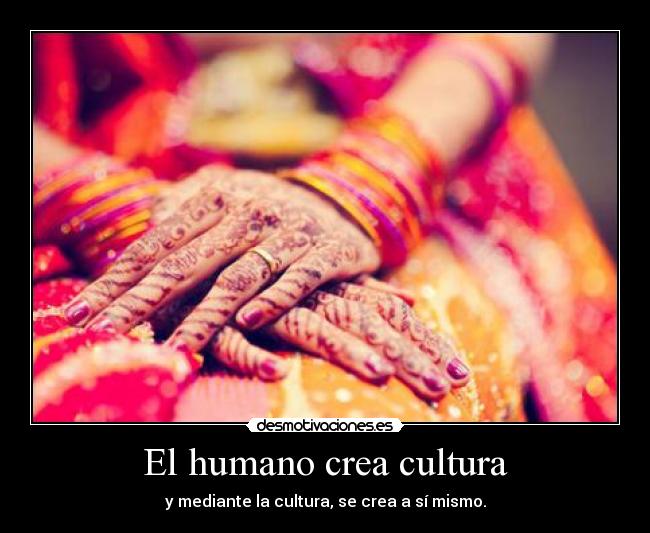 El humano crea cultura - 