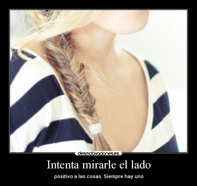 Intenta mirarle el lado -