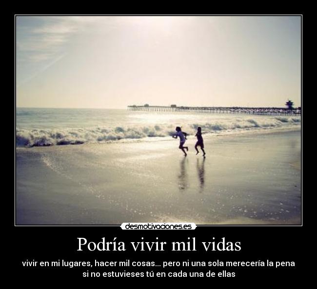 Podría vivir mil vidas - 