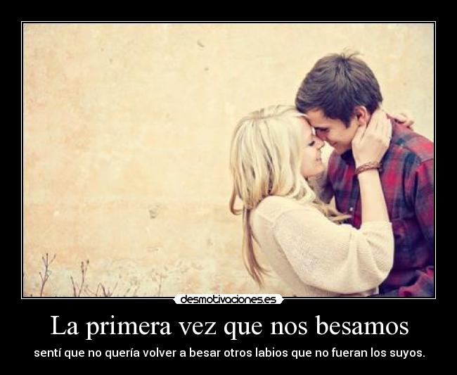 La primera vez que nos besamos -
