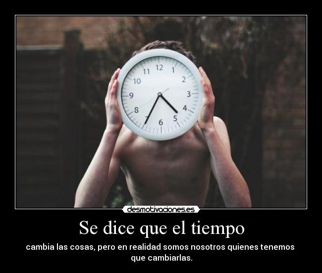 Se dice que el tiempo -