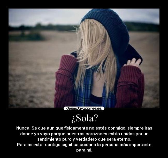 ¿Sola? -