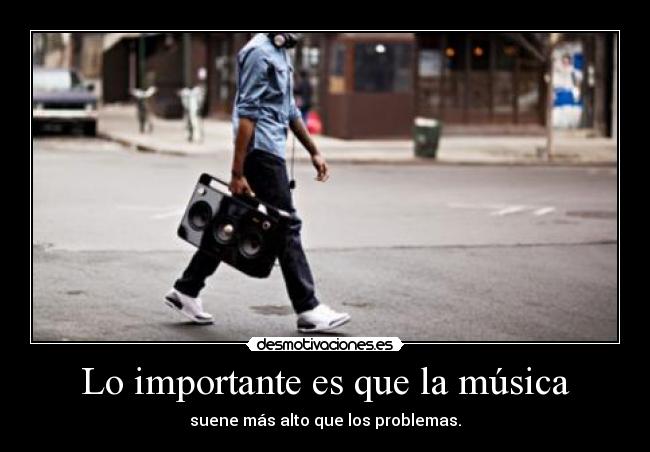 Lo importante es que la música -