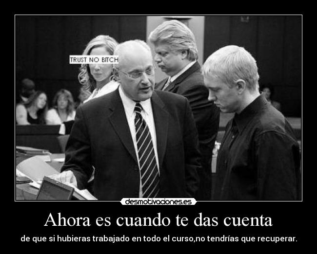 Ahora es cuando te das cuenta -