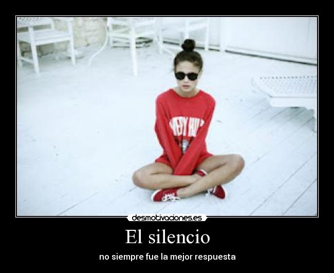 El silencio - no siempre fue la mejor respuesta