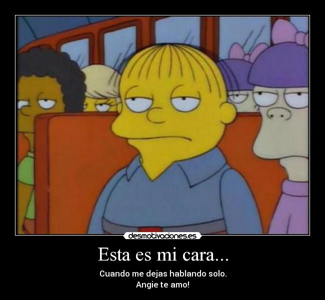 Esta es mi cara... -