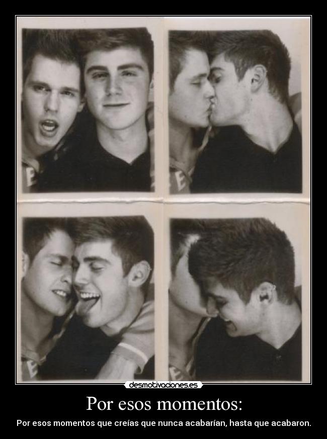Por esos momentos: - 