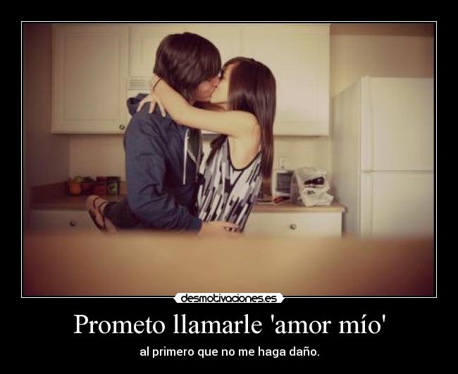Prometo llamarle amor mío - 