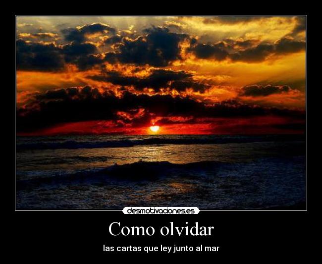 Como olvidar - las cartas que ley junto al mar