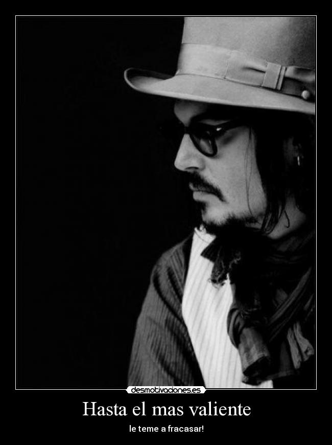 Hasta el mas valiente - le teme a fracasar!
