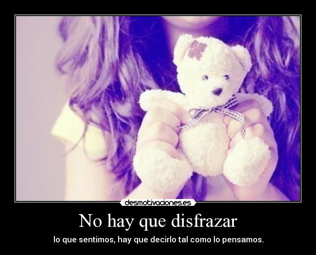 No hay que disfrazar -