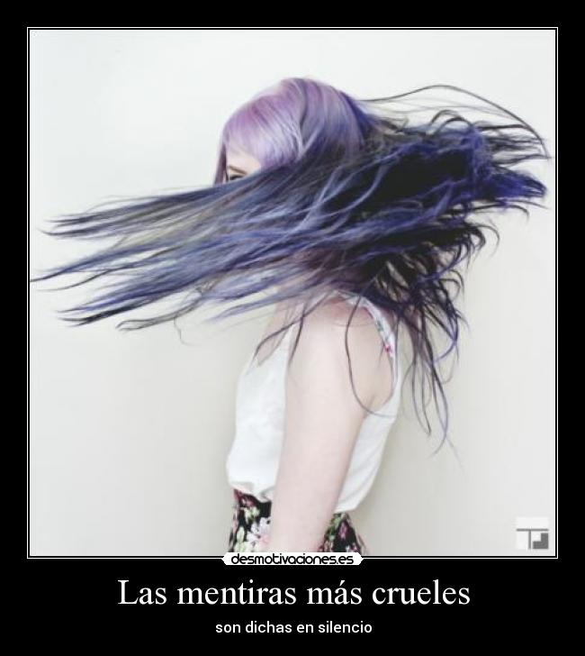 Las mentiras más crueles - son dichas en silencio